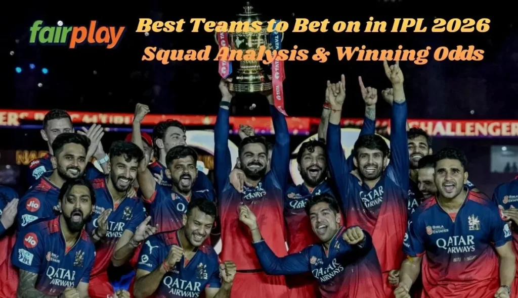 Best Teams to Bet on in IPL 2026_ Squad Analysis & Winning Odds