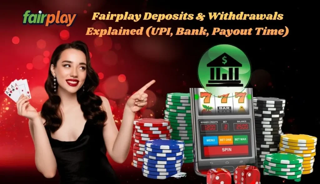 Fairplay Deposits & Withdrawals Explained (UPI, Bank, Payout Time)