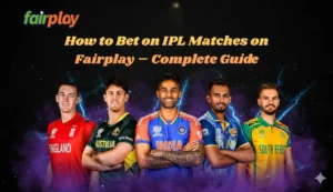 How to Bet on IPL Matches on Fairplay – Complete Guide