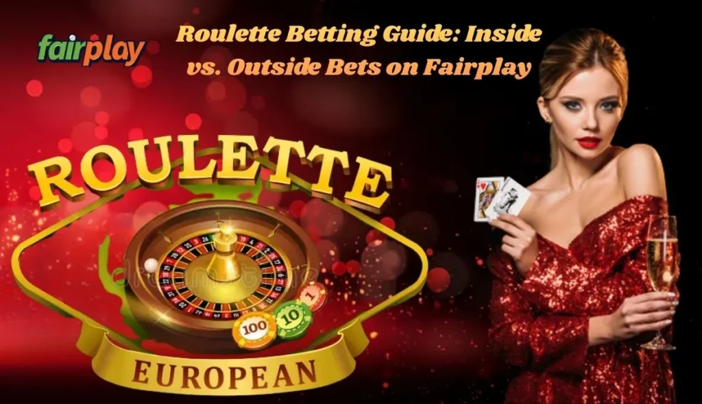 Roulette Betting Guide_ Inside vs. Outside Bets on Fairplay