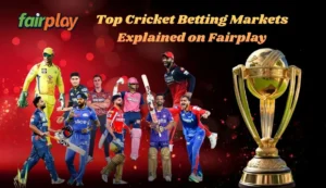 Top Cricket Betting Markets Explained on Fairplay