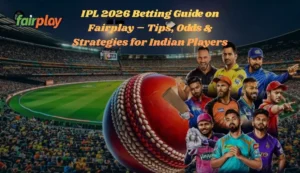 IPL 2026 Betting Guide on Fairplay – Tips, Odds & Strategies for Indian Players
