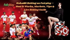 Kabaddi Betting on Fairplay – How It Works, Markets, Tips & Live Betting Guide