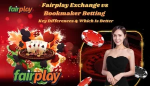 Fairplay Exchange vs Bookmaker Betting Explained – Key Differences & Which Is Better
